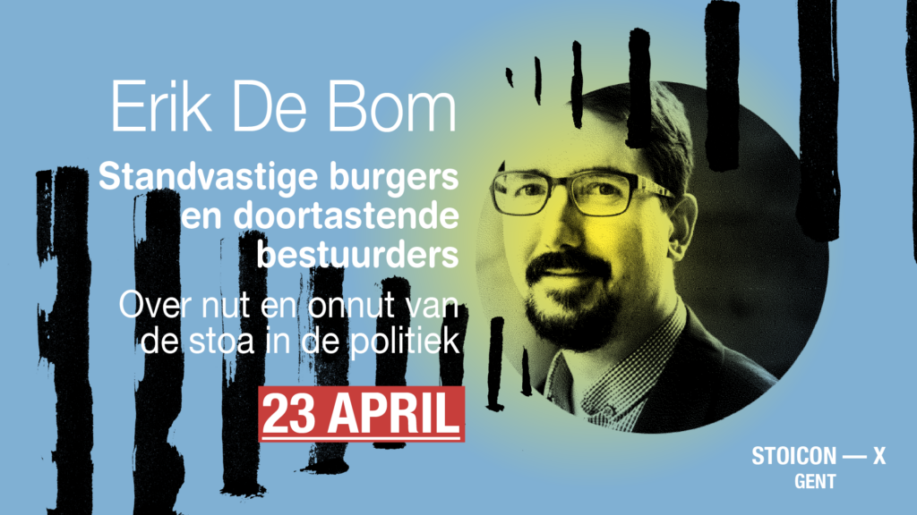 Stoic Spring 2024: Erik De Bom – Het nut en onnut van de stoa in de politiek.