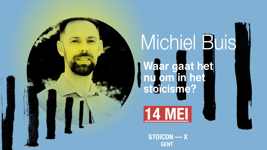 Stoic Spring 2024: Michiel Buis – Waar gaat het nu om in het stoïcisme?